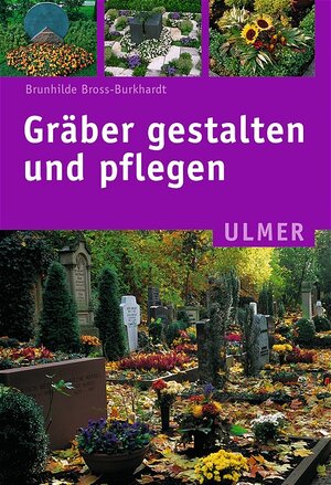 Buchcover Gräber gestalten und pflegen | Brunhilde Bross-Burkhardt | EAN 9783800117536 | ISBN 3-8001-1753-3 | ISBN 978-3-8001-1753-6