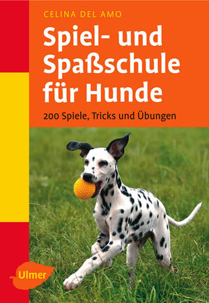 Buchcover Spiel- und Spassschule für Hunde | Celina DelAmo | EAN 9783800118632 | ISBN 3-8001-1863-7 | ISBN 978-3-8001-1863-2