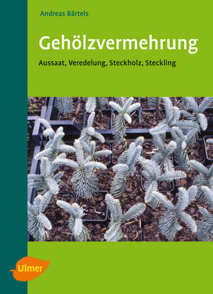 Buchcover Gehölzvermehrung | Andreas Bärtels | EAN 9783800118960 | ISBN 3-8001-1896-3 | ISBN 978-3-8001-1896-0