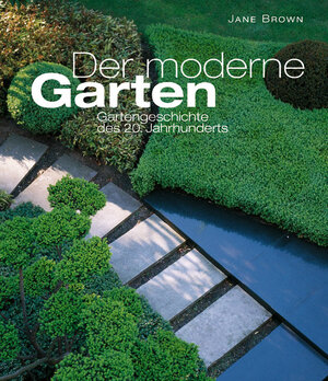 Der moderne Garten. Gartengeschichte des 20. Jahrhunderts