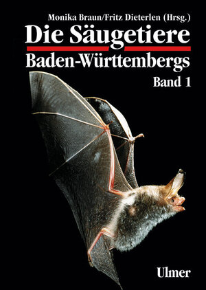 Die Säugetiere Baden-Württembergs 1: Allgemeiner Teil. Fledermäuse (Chiroptera): BD 1