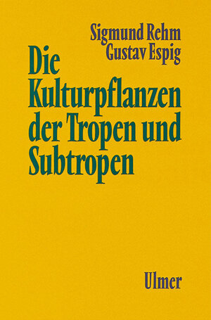 Buchcover Die Kulturpflanzen der Tropen und Subtropen | Sigmund Rehm | EAN 9783800141159 | ISBN 3-8001-4115-9 | ISBN 978-3-8001-4115-9