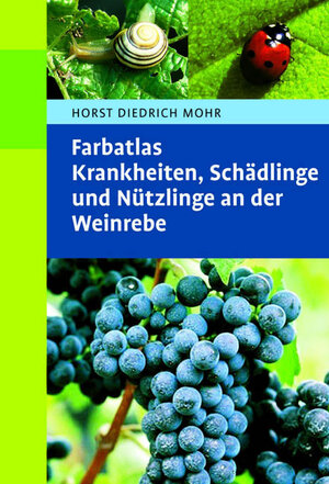 Farbatlas Krankheiten, Schädlinge und Nützlinge an der Weinrebe