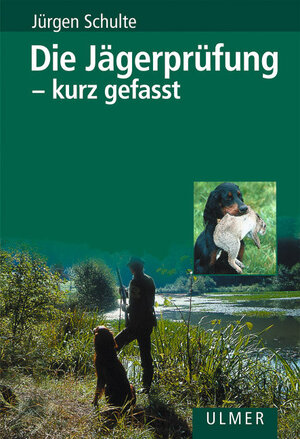 Buchcover Die Jägerprüfung - kurz gefasst | Jürgen Schulte | EAN 9783800142422 | ISBN 3-8001-4242-2 | ISBN 978-3-8001-4242-2