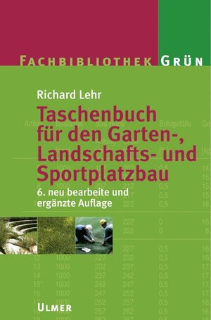 Taschenbuch für den Garten-, Landschafts- und Sportplatzbau (Fachbibliothek Grün)