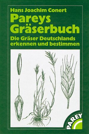 Pareys Gräserbuch. Die Gräser Deutschlands erkennen und bestimmen