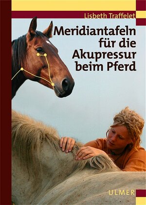 Buchcover Meridiantafeln für die Akupressur beim Pferd | Lisbeth Traffelet | EAN 9783800145713 | ISBN 3-8001-4571-5 | ISBN 978-3-8001-4571-3