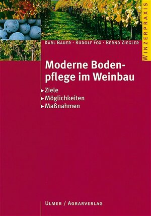 Moderne Bodenpflege im Weinbau: Ziele, Möglichkeiten, Maßnahmen