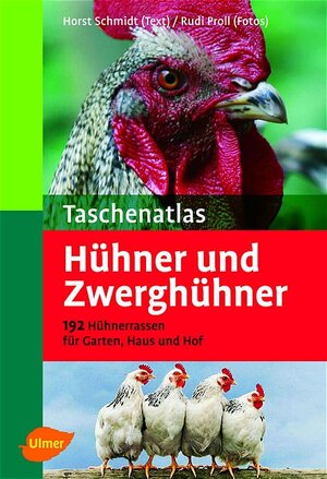 Taschenatlas Hühner und Zwerghühner: 182 Hühnerrassen für Garten, Haus, Hof und Ausstellung