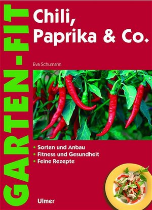 Chili, Paprika & Co: Sorten und Anbau - Fitness und Gesundheit - Feine Rezepte