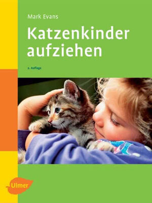 Katzenkinder aufziehen: Ein praktischer Ratgeber für das erste Lebensjahr