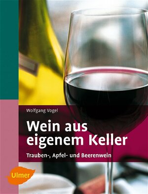 Wein aus eigenem Keller. Trauben-, Apfel- und Beerenweine