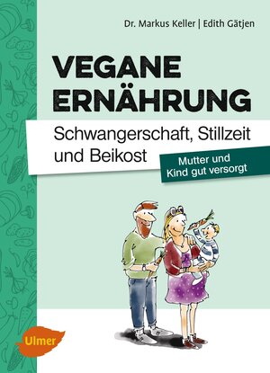 Buchcover Vegane Ernährung. Schwangerschaft, Stillzeit und Beikost | Markus Keller | EAN 9783800151264 | ISBN 3-8001-5126-X | ISBN 978-3-8001-5126-4