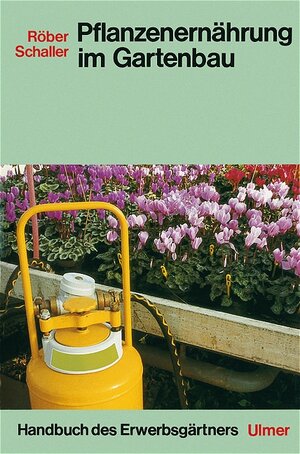 Buchcover Pflanzenernährung im Gartenbau | Rolf Röber | EAN 9783800151271 | ISBN 3-8001-5127-8 | ISBN 978-3-8001-5127-1