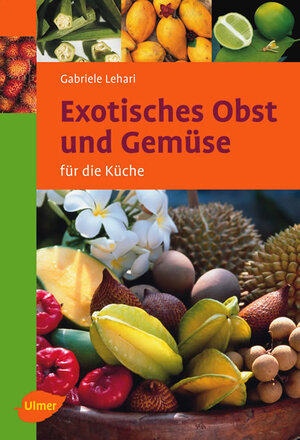 Buchcover Exotisches Obst und Gemüse | Gabriele Lehari | EAN 9783800153275 | ISBN 3-8001-5327-0 | ISBN 978-3-8001-5327-5