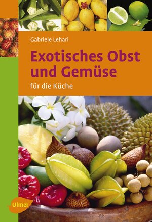 Buchcover Exotisches Obst und Gemüse | Gabriele Lehari | EAN 9783800153275 | ISBN 3-8001-5327-0 | ISBN 978-3-8001-5327-5