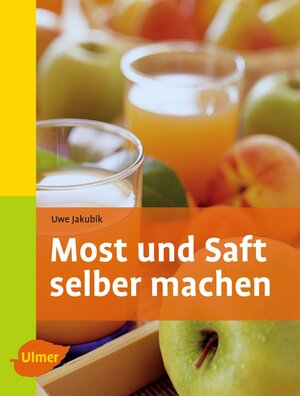 Buchcover Most und Saft selber machen | Uwe Jakubik | EAN 9783800154395 | ISBN 3-8001-5439-0 | ISBN 978-3-8001-5439-5