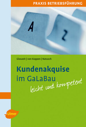 Buchcover Kundenakquise im GaLaBau | Holger Gloszeit | EAN 9783800158768 | ISBN 3-8001-5876-0 | ISBN 978-3-8001-5876-8
