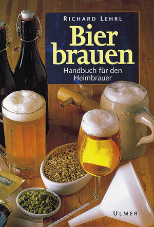 Bier brauen. Handbuch für den Heimbrauer