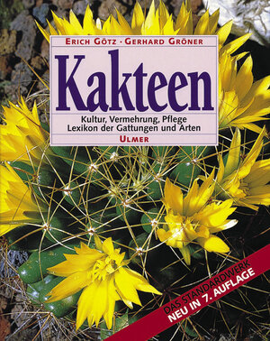 Kakteen: Kultur, Vermehrung und Pflege. Lexikon der Gattungen und Arten