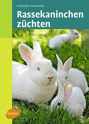 Buchcover Rassekaninchen züchten | Christoph Schumacher | EAN 9783800167135 | ISBN 3-8001-6713-1 | ISBN 978-3-8001-6713-5