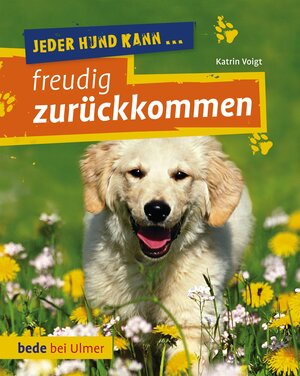 Buchcover Jeder Hund kann freudig zurückkommen | Dr. Katrin Voigt | EAN 9783800178544 | ISBN 3-8001-7854-0 | ISBN 978-3-8001-7854-4