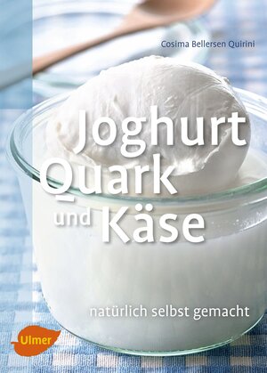 Buchcover Joghurt, Quark und Käse | Cosima Bellersen Quirini | EAN 9783800182046 | ISBN 3-8001-8204-1 | ISBN 978-3-8001-8204-6