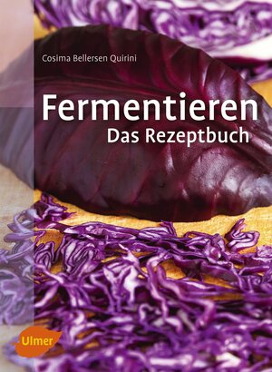 Buchcover Fermentieren. Das Rezeptbuch | Cosima Bellersen Quirini | EAN 9783800182497 | ISBN 3-8001-8249-1 | ISBN 978-3-8001-8249-7