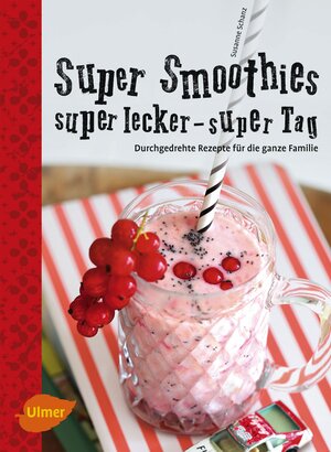 Buchcover Super Smoothies, super lecker, super Tag | Susanne Schanz | EAN 9783800183357 | ISBN 3-8001-8335-8 | ISBN 978-3-8001-8335-7