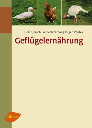 Buchcover Geflügelernährung | Heinz Jeroch | EAN 9783800188338 | ISBN 3-8001-8833-3 | ISBN 978-3-8001-8833-8