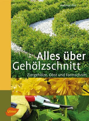 Buchcover Alles über Gehölzschnitt | Helmut Pirc | EAN 9783800196050 | ISBN 3-8001-9605-0 | ISBN 978-3-8001-9605-0