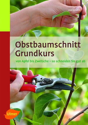 Buchcover Obstbaumschnitt Grundkurs | Uwe Jakubik | EAN 9783800196319 | ISBN 3-8001-9631-X | ISBN 978-3-8001-9631-9