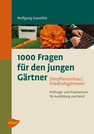 Buchcover 1000 Fragen für den jungen Gärtner. Zierpflanzenbau, Friedhofsgärtnerei | Wolfgang Kawollek | EAN 9783800196326 | ISBN 3-8001-9632-8 | ISBN 978-3-8001-9632-6