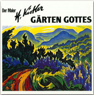 Buchcover Der Maler Heinz Kistler - Gärten Gottes  | EAN 9783800304363 | ISBN 3-8003-0436-8 | ISBN 978-3-8003-0436-3