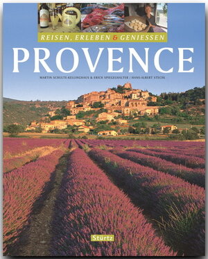 Reisen, Erleben & Genießen - PROVENCE - Ein Bildband mit über 230 Bildern auf 128 Seiten - STÜRTZ Verlag