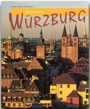 Reise durch WÜRZBURG - Ein Bildband mit über 180 Bildern - STÜRTZ Verlag