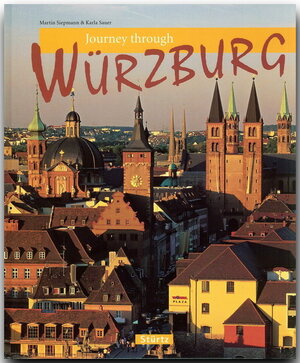 Journey through WÜRZBURG - Reise durch WÜRZBURG - Ein Bildband mit über 180 Bildern - STÜRTZ Verlag