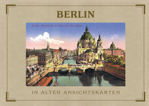 Berlin in alten Ansichtskarten (Deutschland in alten Ansichtskarten)