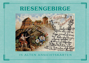 Riesengebirge in alten Ansichtskarten (Deutschland in alten Ansichtskarten)