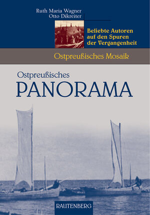 Ostpreussisches Panorama. Beliebte Autoren auf den Spuren der Vergangenheit