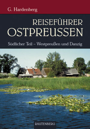 Reiseführer Ostpreussen. Südlicher Teil - Westpreussen und Danzig