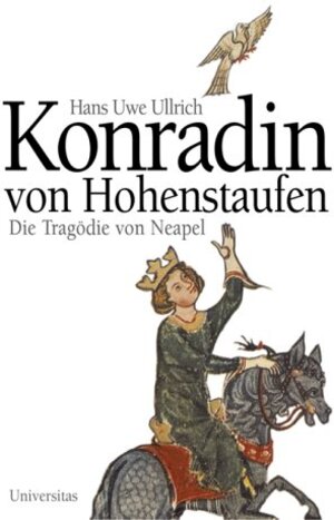 Konradin von Hohenstaufen. Die Tragödie von Neapel