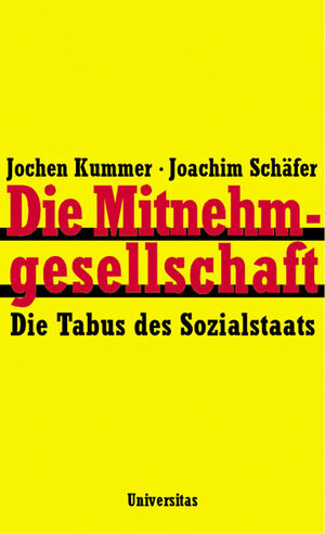 Die Mitnehmgesellschaft. Die Tabus des Sozialstaats