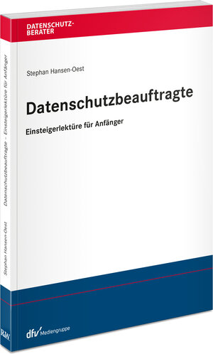 Buchcover Datenschutzbeauftragte – Einsteigerlektüre für Anfänger | Stephan Hansen-Oest | EAN 9783800500130 | ISBN 3-8005-0013-2 | ISBN 978-3-8005-0013-0