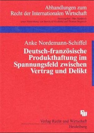 Buchcover Deutsch-französische Produkthaftung im Spannungsfeld zwischen Vertrag und Delikt | Anke Nordemann-Schiffel | EAN 9783800512355 | ISBN 3-8005-1235-1 | ISBN 978-3-8005-1235-5