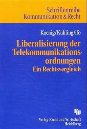 Buchcover Liberalisierung der Telekommunikationsordnungen | Christian Koenig | EAN 9783800512690 | ISBN 3-8005-1269-6 | ISBN 978-3-8005-1269-0