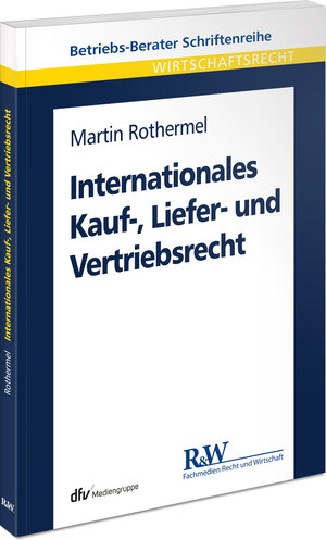 Buchcover Internationales Kauf-, Liefer- und Vertriebsrecht | Martin Rothermel | EAN 9783800516209 | ISBN 3-8005-1620-9 | ISBN 978-3-8005-1620-9