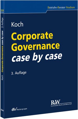 Buchcover Corporate Governance case by case | Christopher Koch | EAN 9783800518128 | ISBN 3-8005-1812-0 | ISBN 978-3-8005-1812-8