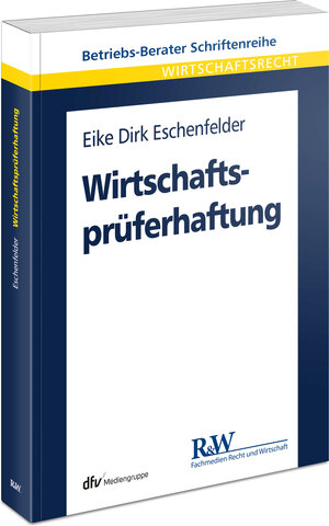 Buchcover Wirtschaftsprüferhaftung | Eike Dirk Eschenfelder | EAN 9783800520954 | ISBN 3-8005-2095-8 | ISBN 978-3-8005-2095-4