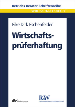Buchcover Wirtschaftsprüferhaftung | Eike Dirk Eschenfelder | EAN 9783800591008 | ISBN 3-8005-9100-6 | ISBN 978-3-8005-9100-8